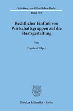 ISBN 9783428027989: Rechtlicher Einfluß von Wirtschaftsgruppen auf die Staatsgestaltung.