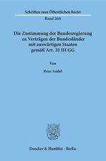 ISBN 9783428034147: Die Zustimmung der Bundesregierung zu Verträgen der Bundesländer mit auswärtigen Staaten gemäß Art. 32 III GG.