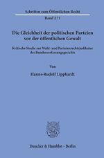 ISBN 9783428034222: Die Gleichheit der politischen Parteien vor der öffentlichen Gewalt. - Kritische Studie zur Wahl- und Parteienrechtsjudikatur des Bundesverfassungsgerichts.