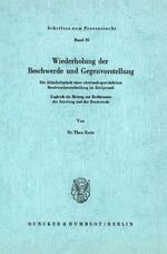 ISBN 9783428034475: Wiederholung der Beschwerde und Gegenvorstellung. - Die Abänderbarkeit einer oberlandesgerichtlichen Beschwerdeentscheidung im Zivilprozeß. Zugleich ein Beitrag zur Rechtsnatur der Berufung und der Beschwerde.