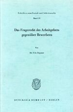 ISBN 9783428034505: Das Fragerecht des Arbeitgebers gegenüber Bewerbern.