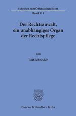 ISBN 9783428037346: Der Rechtsanwalt, ein unabhängiges Organ der Rechtspflege.