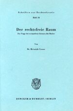 ISBN 9783428037544: Der rechtsfreie Raum. - Zur Frage der normativen Grenzen des Rechts.