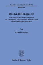 ISBN 9783428037773: Das Koalitionsgesetz. - Verfassungsrechtliche Überlegungen zur Neuregelung des Rechts der Gewerkschaften und der Arbeitgeberverbände.