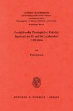 ISBN 9783428038565: Geschichte der Theologischen Fakultät Ingolstadt im 15. und 16. Jahrhundert (1472–1605).