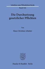 ISBN 9783428041541: Die Durchsetzung gesetzlicher Pflichten. | Hans-Christian Arbeiter | Taschenbuch | Schriften zum Öffentlichen Recht | Paperback | 156 S. | Deutsch | 1978 | Duncker & Humblot | EAN 9783428041541