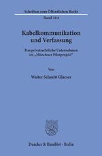 ISBN 9783428044542: Kabelkommunikation und Verfassung. / Das privatrechtliche Unternehmen im "Münchner Pilotprojekt". / Walter Schmitt Glaeser / Taschenbuch / Schriften zum Öffentlichen Recht / Paperback / 275 S. / 1979