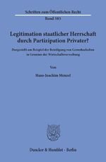 ISBN 9783428047727: Legitimation staatlicher Herrschaft durch Partizipation Privater? – Dargestellt am Beispiel der Beteiligung von Gewerkschaften in Gremien der Wirtschaftsverwaltung.