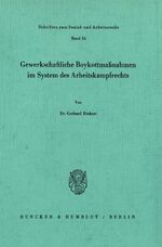 Gewerkschaftliche Boykottmaßnahmen im System des Arbeitskampfrechts.