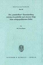 ISBN 9783428052455: Der "unmittelbare" Zusammenhang zwischen Grunddelikt und schwerer Folge beim erfolgsqualifizierten Delikt.