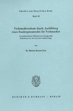 ISBN 9783428054770: Verbraucherschutz durch Ausbildung eines Sonderprivatrechts für Verbraucher. – Systemkonforme Weiterentwicklung oder Schrittmacher der Systemveränderung?