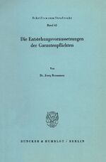 ISBN 9783428059980: Die Entstehungsvoraussetzungen der Garantenpflichten.