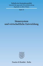 ISBN 9783428061587: Steuersystem und wirtschaftliche Entwicklung. - Bericht über den wissenschaftlichen Teil der 49. Mitgliederversammlung der Arbeitsgemeinschaft deutscher wirtschaftswissenschaftlicher Forschungsinstitute e. V. in Bonn am 6. und 7. Mai 1986.