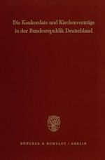 ISBN 9783428063437: Die Konkordate und Kirchenverträge in der Bundesrepublik Deutschland. - Textausgabe für Wissenschaft und Praxis.