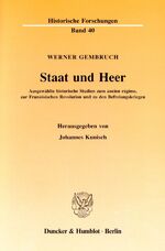 ISBN 9783428067169: Staat und Heer. – Ausgewählte historische Studien zum ancien régime, zur Französischen Revolution und zu den Befreiungskriegen. Hrsg. von Johannes Kunisch.