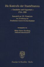 Die Kontrolle der Staatsfinanzen. – Geschichte und Gegenwart, 1714 - 1989. Festschrift zur 275. Wiederkehr der Errichtung der Preußischen General-Rechen-Kammer.