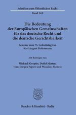 ISBN 9783428067398: Die Bedeutung der Europäischen Gemeinschaften für das deutsche Recht und die deutsche Gerichtsbarkeit. – Seminar zum 75. Geburtstag von Karl August Bettermann.