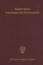 ISBN 9783428068173: Kooperation, Autonomie und Devisenmarkt.