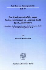 ISBN 9783428070077: Zur Schadensersatzpflicht wegen Vertragsverletzungen im gemeinen Recht des 19. Jahrhunderts - Grundsätze des Leistungsstörungsrechts im gemeinen Recht in ihrer Bedeutung für das BGB