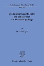 ISBN 9783428070688: Produkthinweispflichten bei Tabakwaren als Verfassungsfrage.