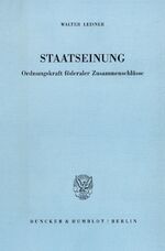 ISBN 9783428070978: Staatseinung. - Ordnungskraft föderaler Zusammenschlüsse.