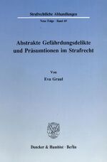 ISBN 9783428071036: Abstrakte Gefährdungsdelikte und Präsumtionen im Strafrecht.