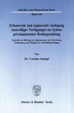 ISBN 9783428071333: Erläuternde und ergänzende Auslegung letztwilliger Verfügungen im System privatautonomer Rechtsgestaltung. - Zugleich ein Beitrag zur Abgrenzung von Anfechtung, Umdeutung und Wegfall der Geschäftsgrundlage.