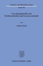 ISBN 9783428071654: Verwaltungshandeln mit Drittbetroffenheit und Gesetzesvorbehalt.