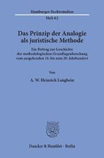 ISBN 9783428072996: Das Prinzip der Analogie als juristische Methode. - Ein Beitrag zur Geschichte der methodologischen Grundlagenforschung vom ausgehenden 18. bis zum 20. Jahrhundert.