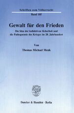 ISBN 9783428076055: Gewalt für den Frieden. - Die Idee der kollektiven Sicherheit und die Pathognomie des Krieges im 20. Jahrhundert.