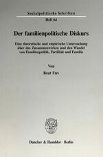 ISBN 9783428080168: Der familienpolitische Diskurs. - Eine theoretische und empirische Untersuchung über das Zusammenwirken und den Wandel von Familienpolitik, Fertilität und Familie.