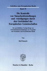 ISBN 9783428080885: Die Kontrolle von Tatsachenfeststellungen und -würdigungen durch den Gerichtshof der Europäischen Gemeinschaften. – Zur gerichtlichen Nachprüfung von Kommissionsentscheidungen im Vergleich zum deutschen und französischen Recht.