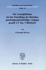 ISBN 9783428080946: Die Grundpflichten bei der Einstellung des Betriebes genehmigungsbedürftiger Anlagen gemäß § 5 Abs. 3 BImSchG.