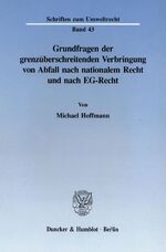 ISBN 9783428081004: Grundfragen der grenzüberschreitenden Verbringung von Abfall nach nationalem Recht und nach EG-Recht.