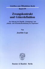 ISBN 9783428084012: Zwangskontrakt und Güterdefinition. - Zur Klärung der Begriffe "Enteignung" und "Inhalts- und Schrankenbestimmung des Eigentums".