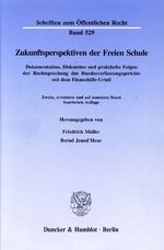 ISBN 9783428084258: Zukunftsperspektiven der Freien Schule. - Dokumentation, Diskussion und praktische Folgen der Rechtsprechung des Bundesverfassungsgerichts seit dem Finanzhilfe-Urteil.