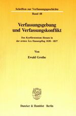 ISBN 9783428085095: Verfassungsgebung und Verfassungskonflikt. | Das Kurfürstentum Hessen in der ersten Ära Hassenpflug 1830 - 1837. | Ewald Grothe | Taschenbuch | Schriften zur Verfassungsgeschichte | Paperback | 598 S.