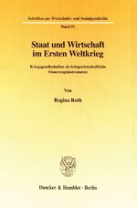 ISBN 9783428087099: Staat und Wirtschaft im Ersten Weltkrieg. - Kriegsgesellschaften als kriegswirtschaftliche Steuerungsinstrumente.