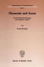 ISBN 9783428087129: Ökonomie und Kunst. - Wechselseitige Beziehungen und regionale Aspekte.