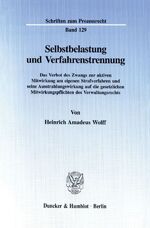 ISBN 9783428087143: Selbstbelastung und Verfahrenstrennung. - Das Verbot des Zwangs zur aktiven Mitwirkung am eigenen Strafverfahren und seine Ausstrahlungswirkung auf die gesetzlichen Mitwirkungspflichten des Verwaltungsrechts.