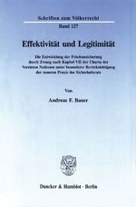 ISBN 9783428087303: Effektivität und Legitimität. - Die Entwicklung der Friedenssicherung durch Zwang nach Kapitel VII der Charta der Vereinten Nationen unter besonderer Berücksichtigung der neueren Praxis des Sicherheitsrats.