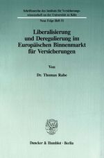 ISBN 9783428087693: Liberalisierung und Deregulierung im Europäischen Binnenmarkt für Versicherungen.