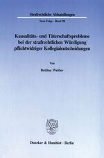 ISBN 9783428087945: Kausalitäts- und Täterschaftsprobleme bei der strafrechtlichen Würdigung pflichtwidriger Kollegialentscheidungen.