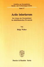 ISBN 9783428088720: Actio iniuriarum. - Der Schutz der Persönlichkeit im südafrikanischen Privatrecht.