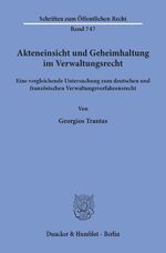 ISBN 9783428091997: Akteneinsicht und Geheimhaltung im Verwaltungsrecht. | Eine vergleichende Untersuchung zum deutschen und französischen Verwaltungsverfahrensrecht. | Georgios Trantas | Taschenbuch | Paperback | XXVII