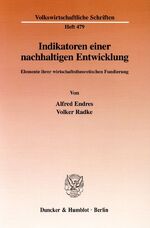 ISBN 9783428092437: Indikatoren einer nachhaltigen Entwicklung. Elemente ihrer wirtschaftstheoretischen Fundierung. (=Volkswirtschaftliche Schriften, Heft 479).