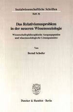 ISBN 9783428094929: Das Relativismusproblem in der neueren Wissenssoziologie. – Wissenschaftsphilosophische Ausgangspunkte und wissenssoziologische Lösungsansätze.