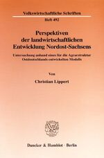 ISBN 9783428095070: Perspektiven der landwirtschaftlichen Entwicklung Nordost-Sachsens. – Untersuchung anhand eines für die Agrarstruktur Ostdeutschlands entwickelten Modells.