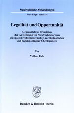 ISBN 9783428095179: Legalität und Opportunität. Gegensätzliche Prinzipien der Anwendung von Strafrechtsnormen im Spiegel rechtstheoretischer, rechtsstaatlicher und rechtspolitischer Überlegungen.