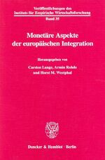 ISBN 9783428095674: Monetäre Aspekte der europäischen Integration. – (Friedrich Geigant gewidmet zum 65. Geburtstag).